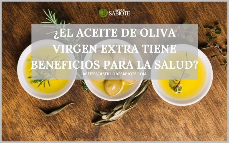 🔺 ¿El Aceite Oliva Virgen Extra tiene beneficios para la salud?